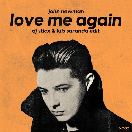 Stream Love Me Again (DJ Sticx & Luis Saranda Edit) - John Newman FREE