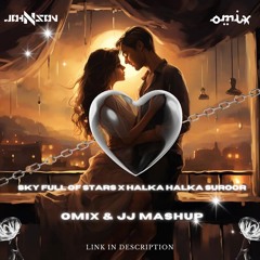 Sky Full of Stars X Halka Halka Suroor [JJ X Omix Mashup]