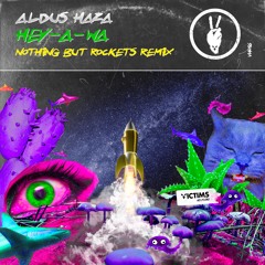 Aldus Haza - Hey - A-Wa (Nothing But Rockets Remix)