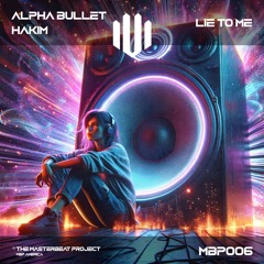Alpha Bullet & HAKIM - Lie To Me [MBP006]