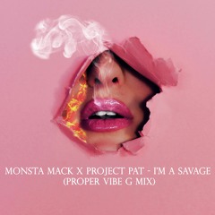Monsta Mack Feat Project Pat - I'm A SAVAGE (Proper Vibe G MIX)(EXTENDED MIX)