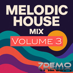 Melodic House Mix (Volume 3)