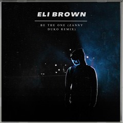 Eli Brown - Be The One (Zanny Duko Remix)