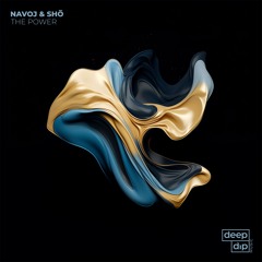 NAVOJ & Shō - The Power (Original Mix) [deep dip]
