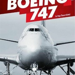 Read ❤️ PDF Boeing 747: 50 Years of an Aviation Icon by  Ingo Bauernfeind