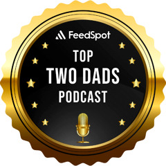 179. The Top 60 Two Dads Podcast Awards