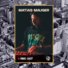 REC. 007: MATIAS MAUGER | Renaste | 09.03.24|