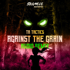 TR Tactics - Against The Grain (Audio Remix)