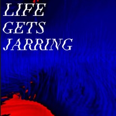 Life Gets Jarring [Skinny Edit]