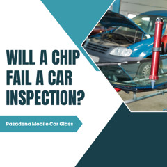 Will A Chip Fail A Car Inspection?