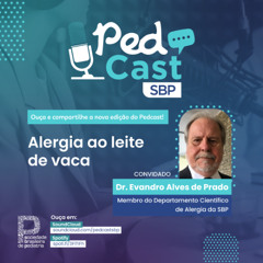 Ep.#138 | Alergia ao leite de vaca - Dr. Evandro Alves de Prado