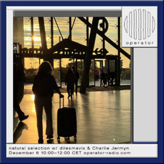 natural selection w/ dilesmavis & Charlie Jermyn - 6th December 2025