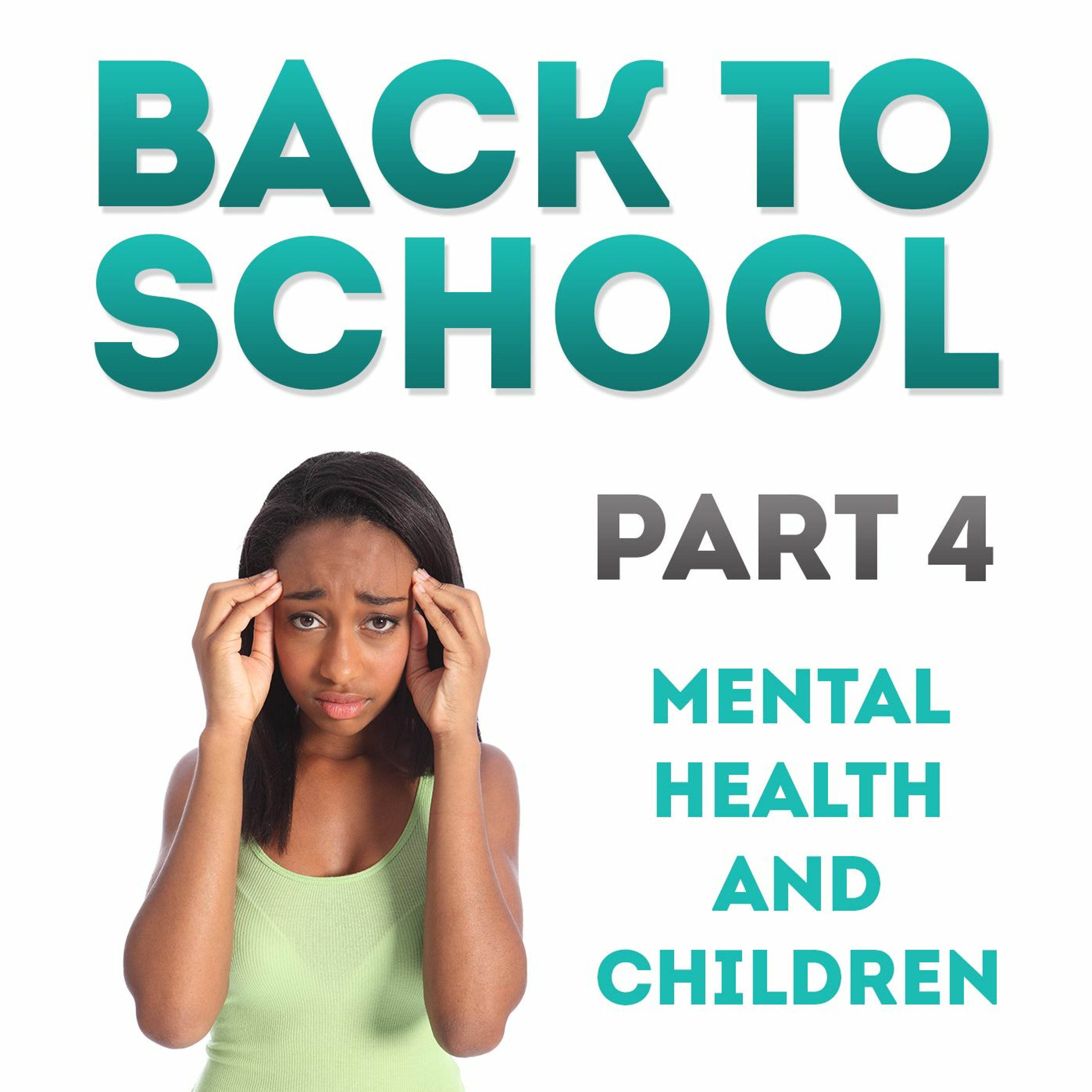 Back to School Part 4 - Children And Mental Health With Dr. Edrica Richardson episode artwork
