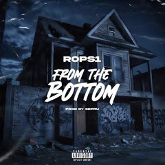 Rops1 - From The Bottom