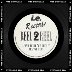 Lennie De Ice - We Are I.E (Jack Swift Edit) FREE DOWNLOAD