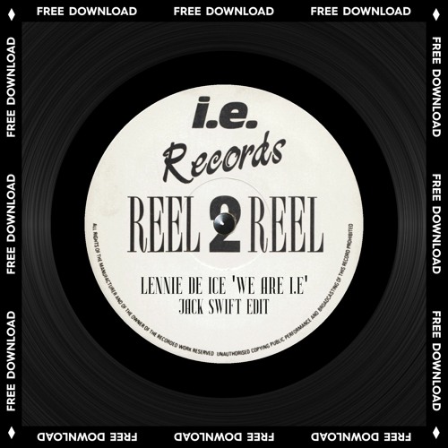 Lennie De Ice - We Are I.E (Jack Swift Edit) FREE DOWNLOAD