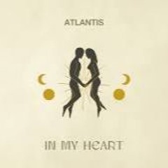 Atlantis - In My Heart