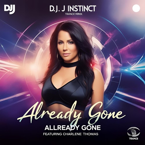 Dj J Instinct - Already Gone Feat.Charlene Thomas(trance remix)