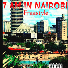 7AM IN NAIROBI FREESTYLE