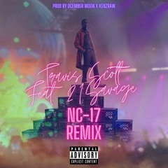 REMIX: TRAVIS SCOTT FEAT. 21 SAVAGE - NC-17 (PROD. BY @DCEMBERMOON X KENZ RAW )