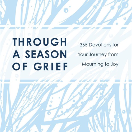 ⚡ PDF ⚡ Through a Season of Grief: 365 Devotions for Your Journey from
