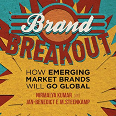 GET PDF 💜 Brand Breakout: How Emerging Market Brands Will Go Global by  Nirmalya Kum