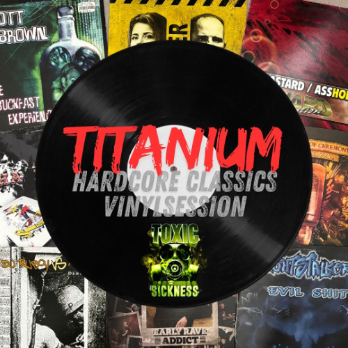 TITANIUM / HARDCORE CLASSICS ON TOXIC SICKNESS / MAY / 2025