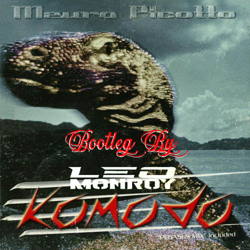 Komodo - Mauro Picotto - Leo Monroy Bootleg
