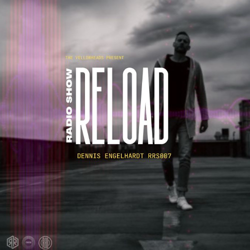 Reload Radio Show 007 - Dennis Engelhardt