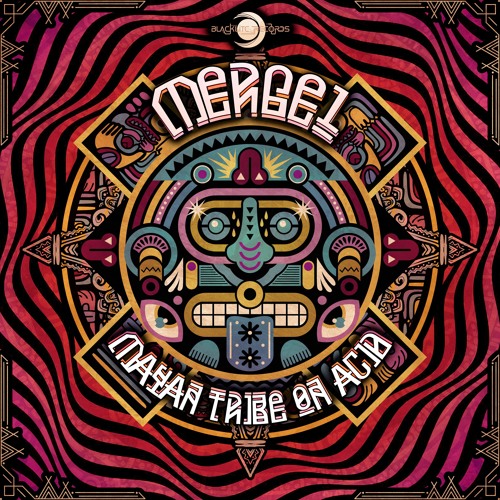 MERGEL - Mayan Tribe On Acid
