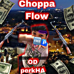 OD perkHA-choppa flow