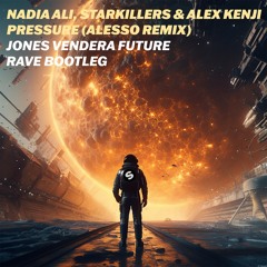 Nadia Ali, Starkillers & Alex Kenji - Pressure (Alesso Remix) [Jones Vendera Bootleg] (FREE DL)