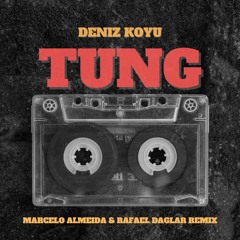 Deniz Koyu - Tung (Marcelo Almeida & Rafael Daglar Remix)