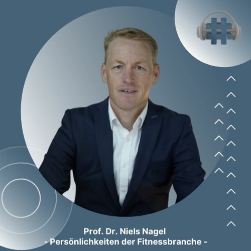 Folge 63 - Prof. Dr. Niels Nagel - Persönlichkeiten der Fitnessbranche