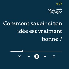 3 Minutes Pour Entreprendre #27 - Comment savoir si ton idée est vraiment bonne