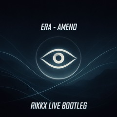 ERA - AMENO (RIKKX LIVE BOOTLEG)