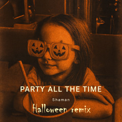 Party all the time (halloween remix)