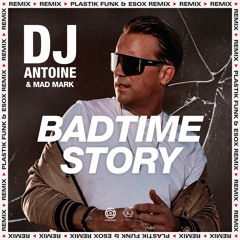 DJ Antoine & Mad Mark - Badtime Story (Plastik Funk & Esox Remix) [OUT NOW]