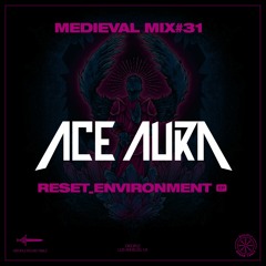 Medieval Mix #31 - Ace Aura (reset_environment EP)