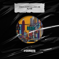 Fred Dope & Luke DB - Alive [BUY=FREE DOWNLOAD]
