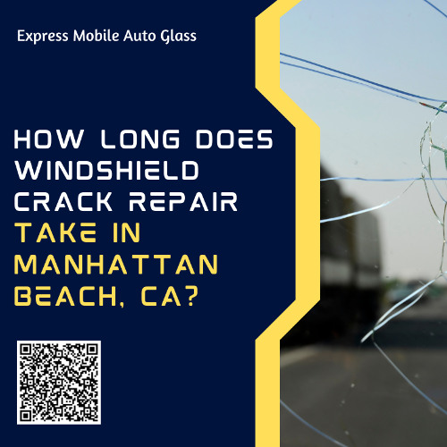 How Long Does Windshield Crack Repair Take In Manhattan Beach, CA?