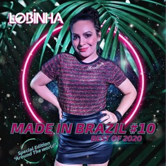 DJ LOBINHA - MADE IN BRAZIL #10 (Best Of 2020) Special Edition "Around The World"