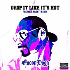 Snoop Dogg - Drop It Like It's Hot (Askher & Krostt Remix)