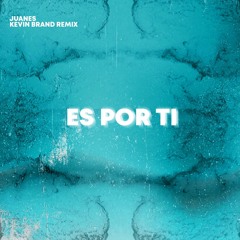 Juanes - Es Por Ti (Kevin Brand Afro House Remix)