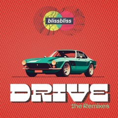 Bliss Bliss - Drive (Macau Remix)