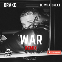 DRAKE - WAR (DJ WHATSNEXT REMIX) (DIRTY)