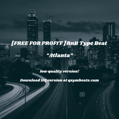 [FREE FOR PROFIT] "Atlanta" | RnB Type Beat. (Low quality version)