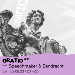 Oratio #10 - Ethos Records invite : Speechmaker & Eendracht - 02/06/2023