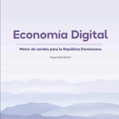 (PDF/DOWNLOAD) Econom?a Digital: Motor de cambio para la Rep?blica Dominicana (T