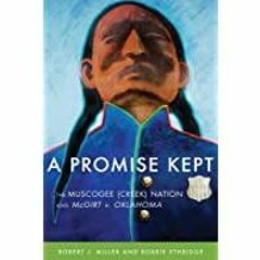 ((Read PDF) A Promise Kept: The Muscogee (Creek) Nation and McGirt v. Oklahoma